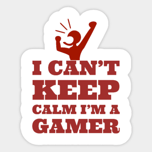 I can’t keep calm I’m a gamer Sticker